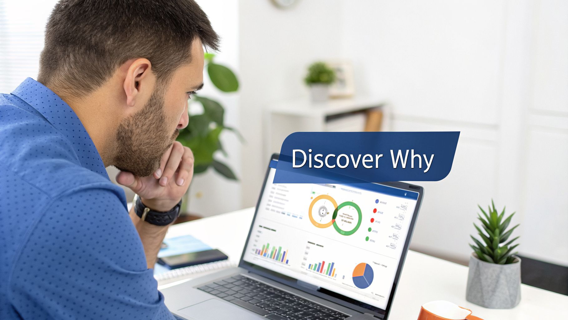 Man intently analyzing data visualizations and charts on a laptop with 'Discover Why' text floating above.