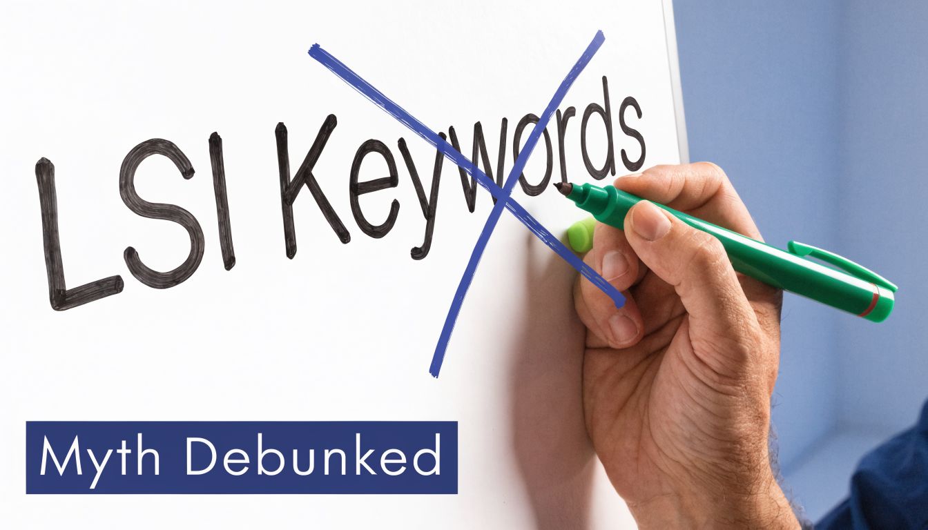 A hand using a marker to cross out the words LSI Keywords, debunking the common SEO myth.